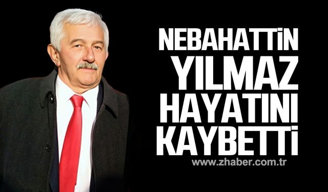 Nebahattin Yılmaz hayatını kaybetti!