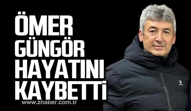 Ömer Güngör hayatını kaybetti!