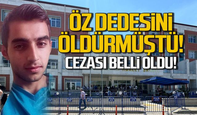 Öz dedesini öldürmüştü! Cezası belli oldu!