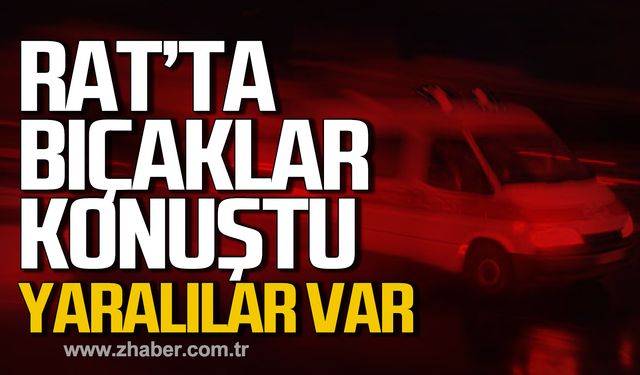 Rat'ta bıçaklar konuştu! Yaralılar var!