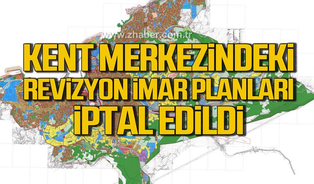 Zonguldak Belediyesi'nin sınırlarını kapsayan Revizyon İmar Planları iptal edildi