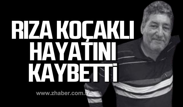 Rıza Koçaklı hayatını kaybetti