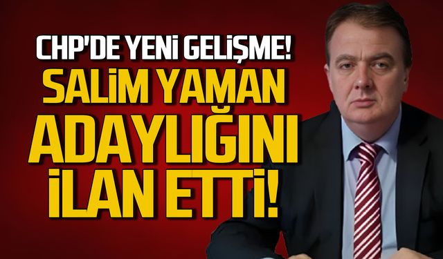 CHP'de yeni gelişme! Salim Yaman adaylığını ilan etti!