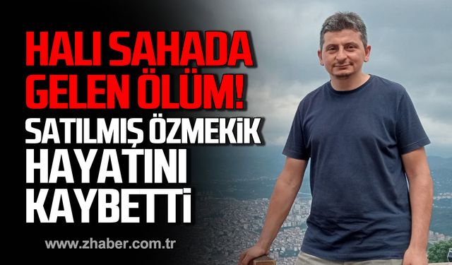 Satılmış Özmekik hayatını kaybetti!