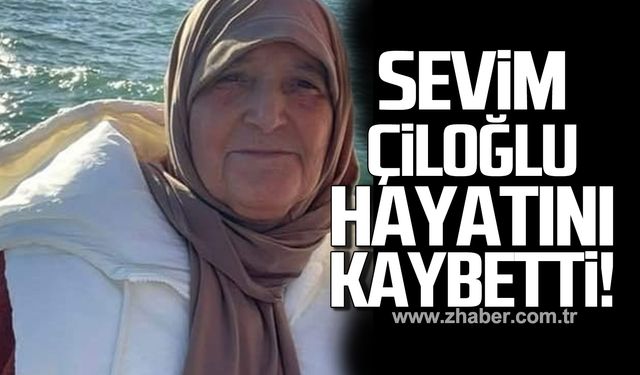 Sevim Çiloğlu hayatını kaybetti!