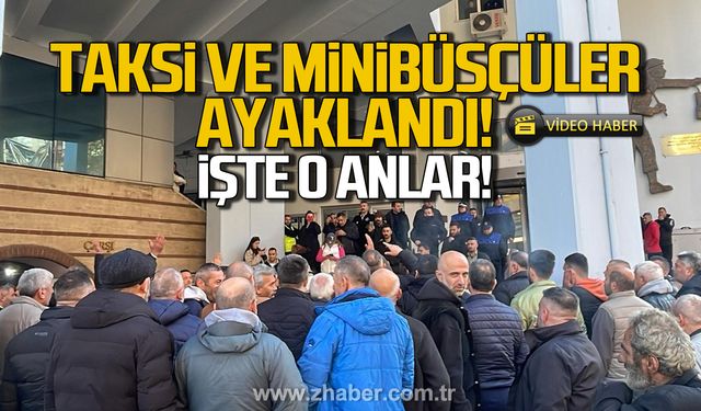 Taksi ve minibüsçüler eyleme başladı! İşte o anlar!