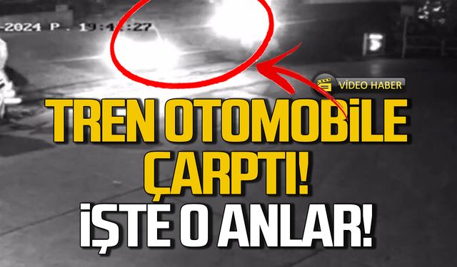 Tren ile otomobil çarpıştı! O anlar güvenlik kamerasına yansıdı!