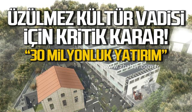 Üzülmez Kültür Vadisi projesi için kritik karar!