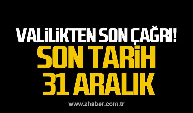 Zonguldak Valiliğinden son çağrı! Son tarih 31 Aralık!