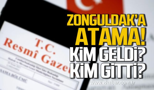 Zonguldak'a yeni atamalar! Kim geldi? Kim gitti?