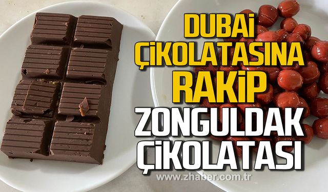 Dubai çikolatasına rakip Zonguldak çikolatası!