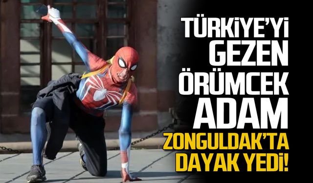 Türkiye’yi Gezen Örümcek Adam Zonguldak’ta dayak yedi