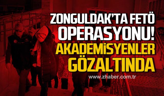 Zonguldak’ta FETÖ operasyonu! Gözaltılar var!