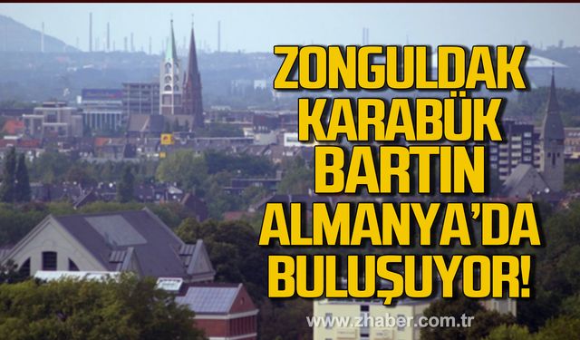 Zonguldak, Bartın ve Karabük Almanya'da buluşuyor!