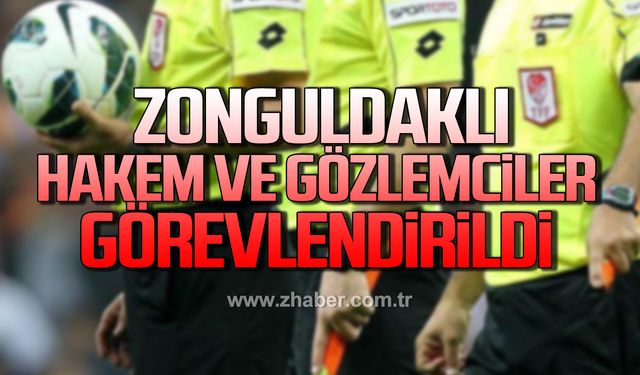 MHK, Zonguldaklı hakem ve gözlemcileri görevlendirdi!