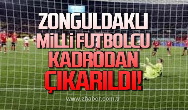 Zonguldaklı Milli futbolcu kadrodan çıkarıldı