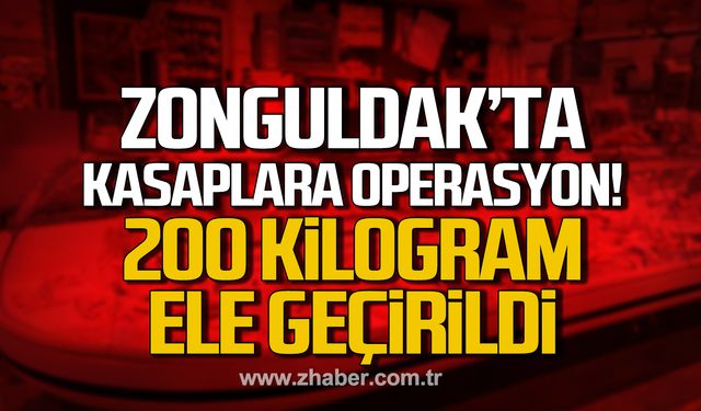 Zonguldak'ta kasaplara operasyon! 200 kilogram ele geçirildi!