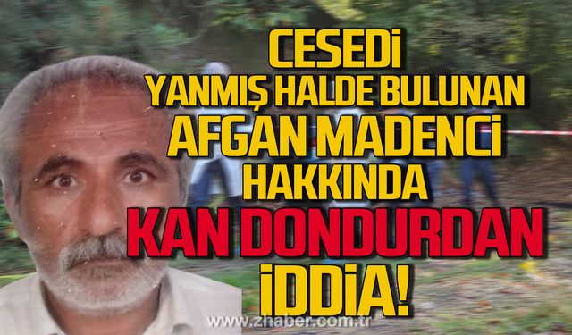 Cesedi yanmış halde bulunan Afgan madenci hakkında kan donduran iddia