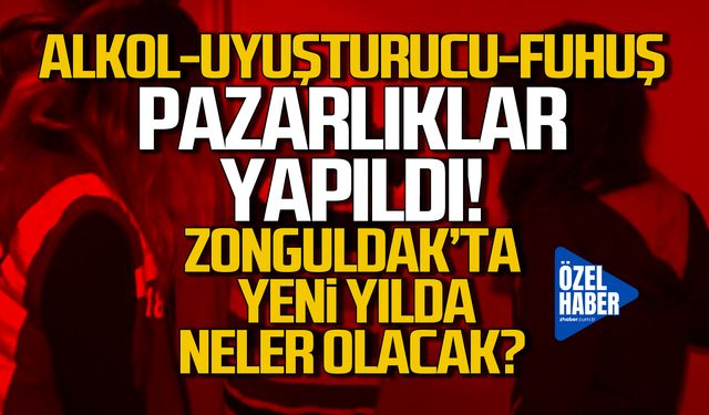 Zonguldak'ta yıl başı için alkol-uyuşturucu-fuhuş pazarlığı!