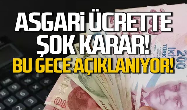 Asgari ücrette şok karar! Bu gece açıklanıyor!