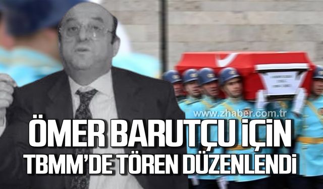 Ömer Barutçu için TBMM’de tören düzenlendi