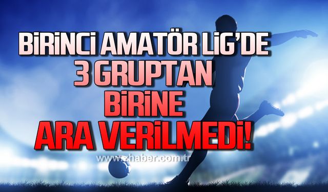 3 gruptan birine ara verilmedi!