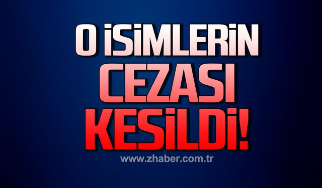 Cezaları kesildi!