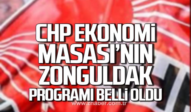 CHP Ekonomi Masası'nın Zonguldak programı belli oldu!