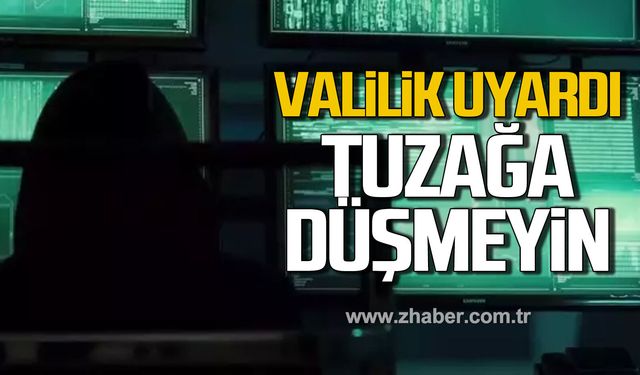 Zonguldak Valiliği uyardı! Tuzağa düşmeyin!