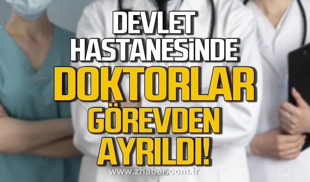 Devlet Hastanesi'nde 4 doktor görevden ayrıldı!