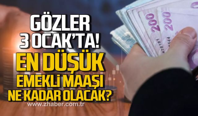 Gözler 3 Ocak'a çevrildi! En düşük emekli maaşı ne kadar olacak?