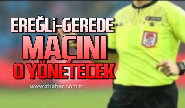 Kdz. Ereğli Belediyespor ile Geredespor maçını Ali Bilen yönetecek!