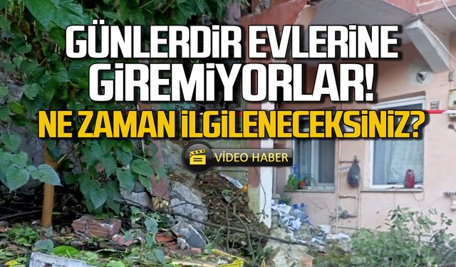 Günlerdir evlerine giremiyorlar! Yetkililer ne zaman gelecek?