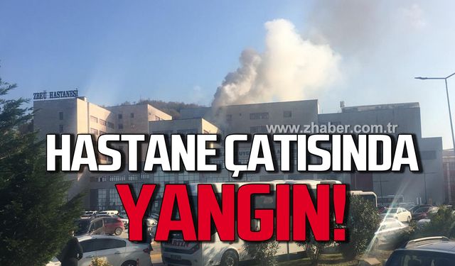 Zonguldak BEUN Uygulama ve Araştırma Hastanesi çatısında yangın!