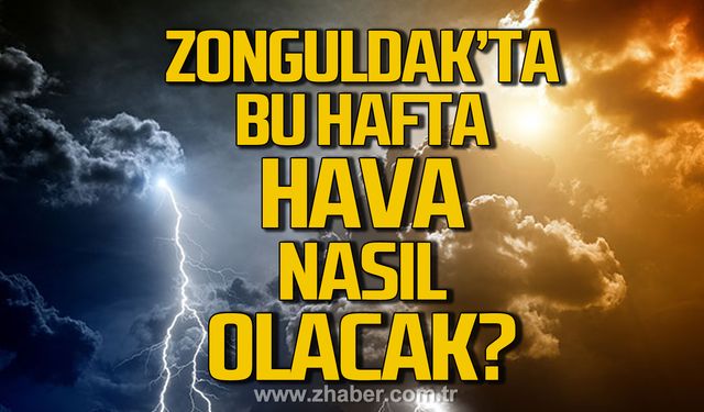 Zonguldak'ta bu hafta hava nasıl olacak? İşte o veriler...