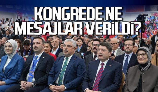 Ak Parti Zonguldak İl Kongresi'nde ne mesajlar verildi?