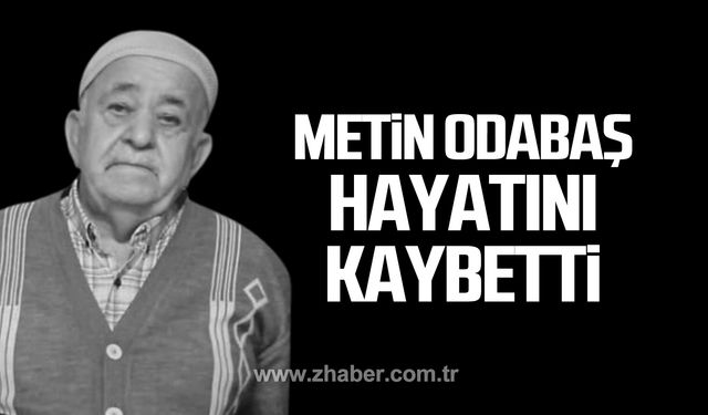 Metin Odabaş hayatını kaybetti