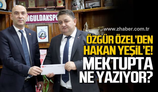 Özgür Özel'den Hakan Yeşil'e! O mektupta ne yazıyor?