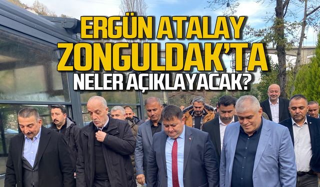 Ergün Atalay Zonguldak'ta! Neler açıklayacak?