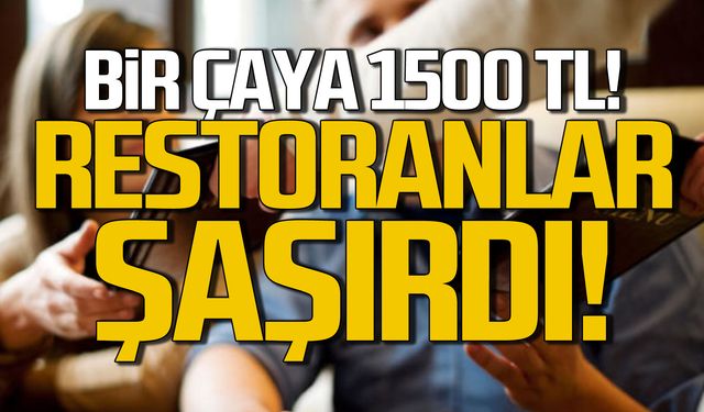 Restoranlarda asgari hesap dönemi! Bir çaya 1500 TL!