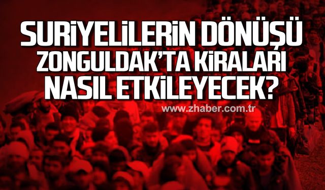 Suriyelilerin dönüşü Zonguldak'ta kira fiyatlarını nasıl etkileyecek?