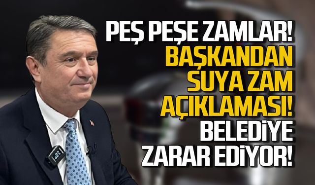 Zonguldak Belediyesi zarar ediyor! Suya zam açıklaması!