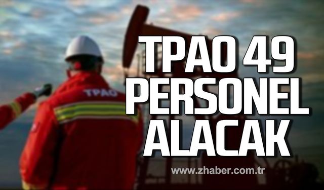 Türkiye Petrolleri Anonim Ortaklığı (TPAO) 49 personel alacak!