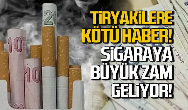 Tiryakilere kötü haber! Sigaraya büyük zam geliyor!