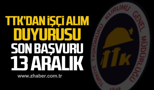 TTK'dan işçi alımı duyurusu! Son başvuru 13 Aralık!