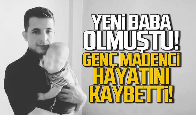 Yeni baba olmuştu. Madenci Mücahit Duranoğlu hayatını kaybetti!