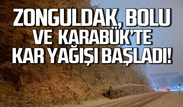 Zonguldak, Bolu ve Karabük'te kar yağışı başladı!