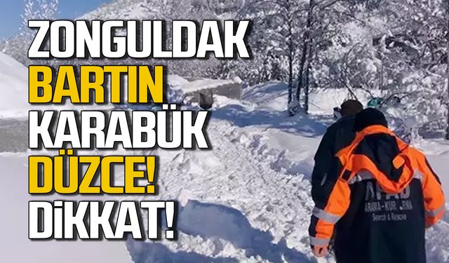 Zonguldak, Bartın, Karabük, Düzce, Kastamonu dikkat!