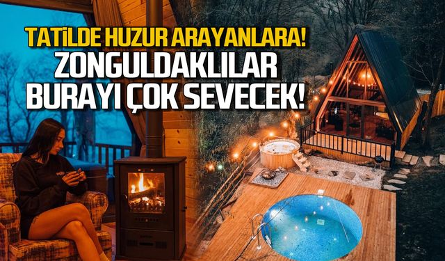 Tatilde huzur arayanların yeni tercihi! Zonguldaklılar burayı çok sevecek!