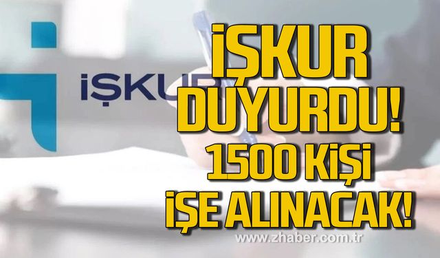 İşkur müjdeyi verdi! 1500 kişiye iş imkanı!